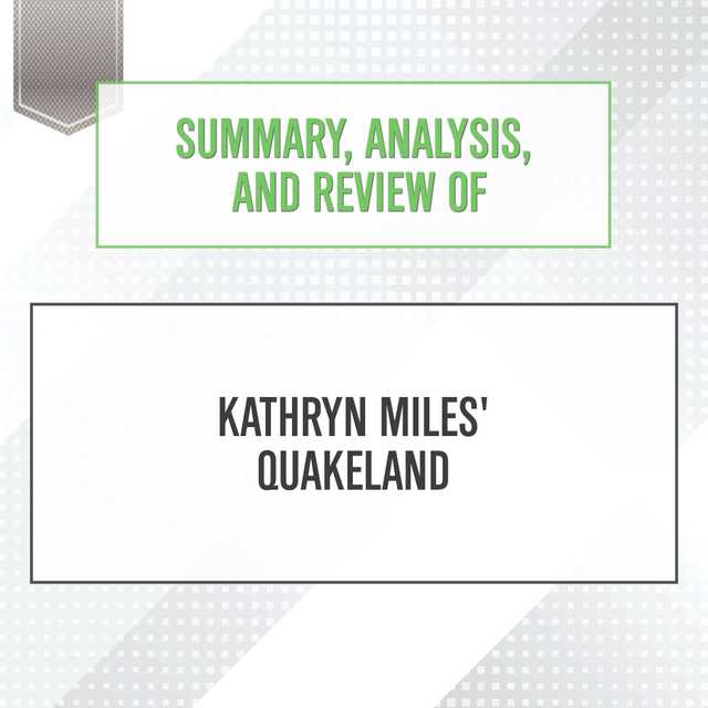 Summary, Analysis, and Review of Kathryn Miles’ Quakeland