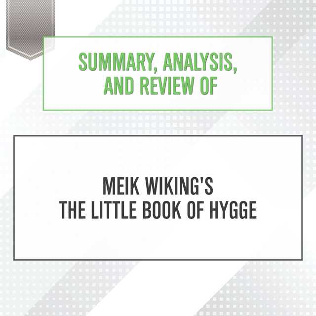 Summary, Analysis, and Review of Meik Wiking’s The Little Book of Hygge