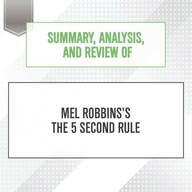 Summary, Analysis, and Review of Mel Robbins’s The 5 Second Rule