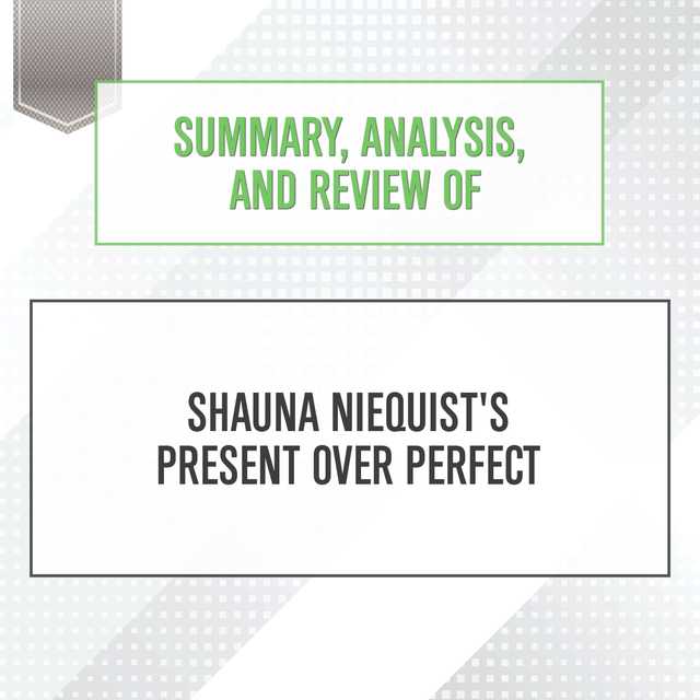 Summary, Analysis, and Review of Shauna Niequist’s Present Over Perfect