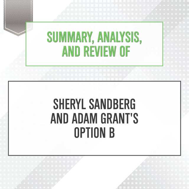 Summary, Analysis, and Review of Sheryl Sandberg and Adam Grant’s Option B