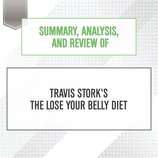 Summary, Analysis, and Review of Travis Stork’s The Lose Your Belly Diet