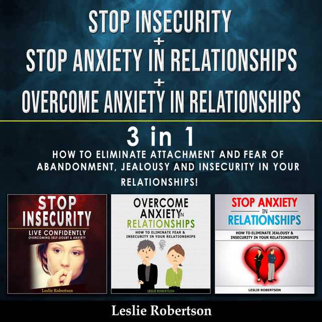 Stop Insecurity + Stop Anxiety in Relationships + Overcome Anxiety in Relationships – 3 in 1