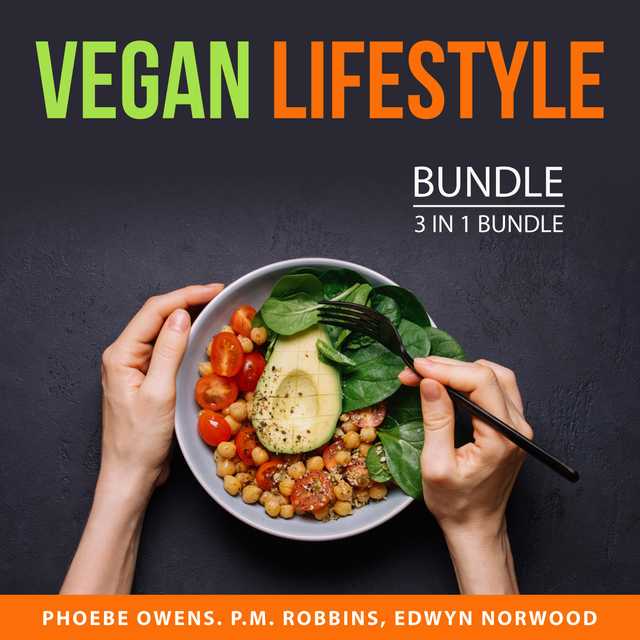 Vegan Lifestyle Bundle, 3 in 1 bundle: Vegan for Everybody, Raw Food Diet Tips, and Why Vegan