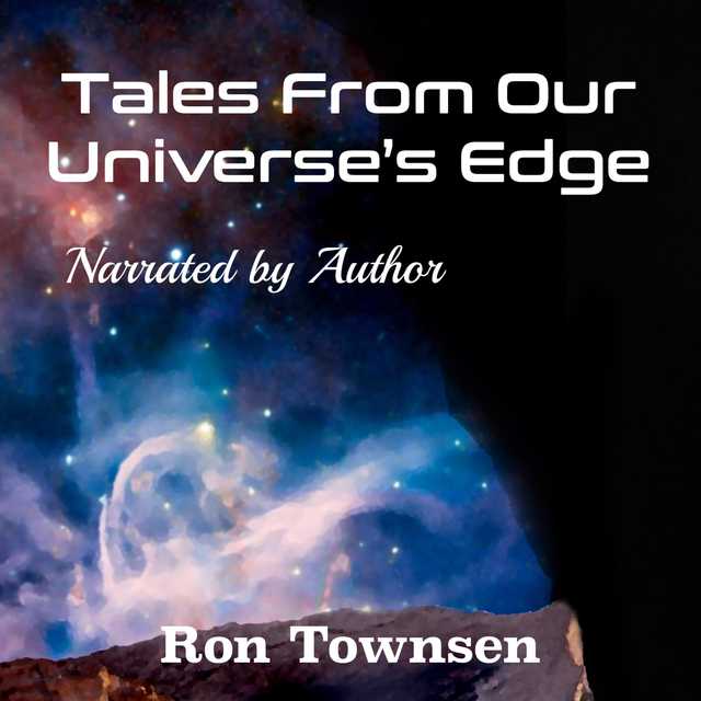 Tales From Our Universe’s Edge