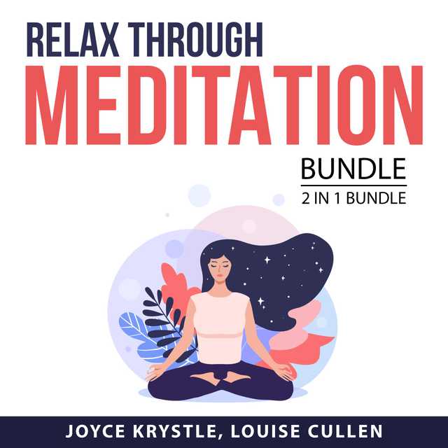 Relax Through Meditation Bundle, 2 in 1 Bundle: Practical Meditation and How to Relax