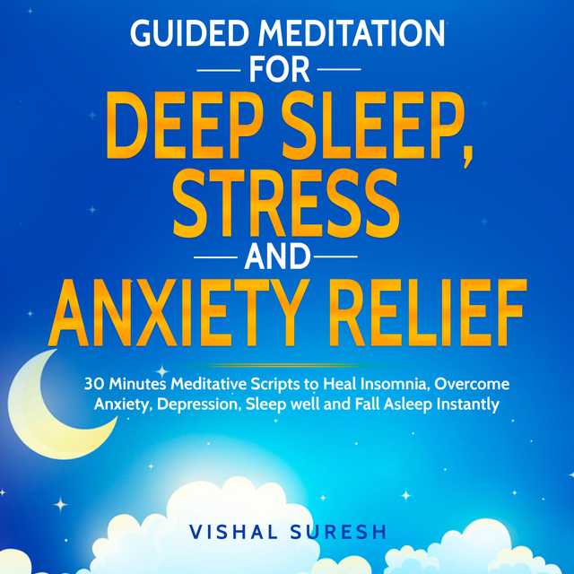 Guided Meditation for Deep Sleep, Stress and Anxiety Relief
