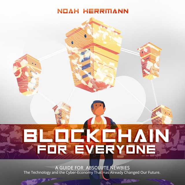 Blockchain for Everyone – A Guide for Absolute Newbies