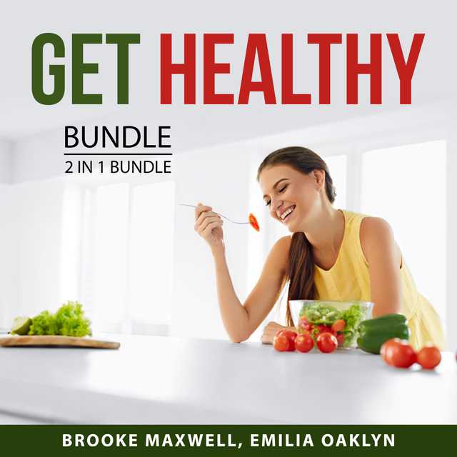 Get Healthy Bundle, 2 in 1 Bundle: Healthy Eating and Healthier, Happier You