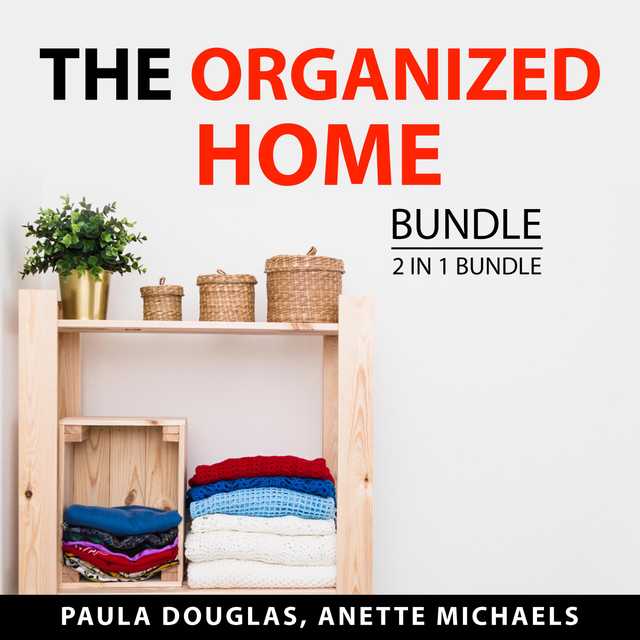 The Organized Home Bundle, 2 in 1 Bundle: Clean House and Mind and Organized Home Office