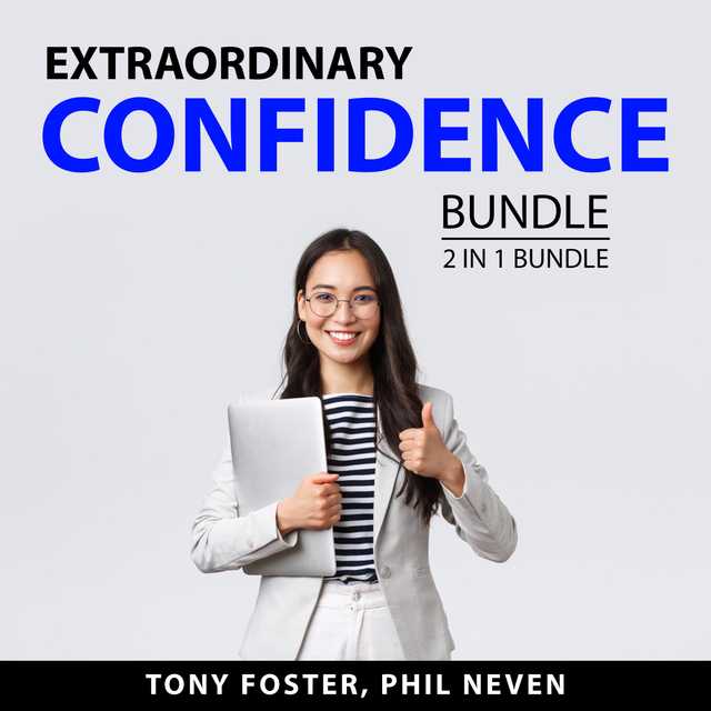 Extraordinary Confidence Bundle, 2 in 1 Bundle: Social Confidence and Maintaining Your Self-Esteem
