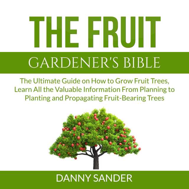 The Fruit Gardener’s Bible