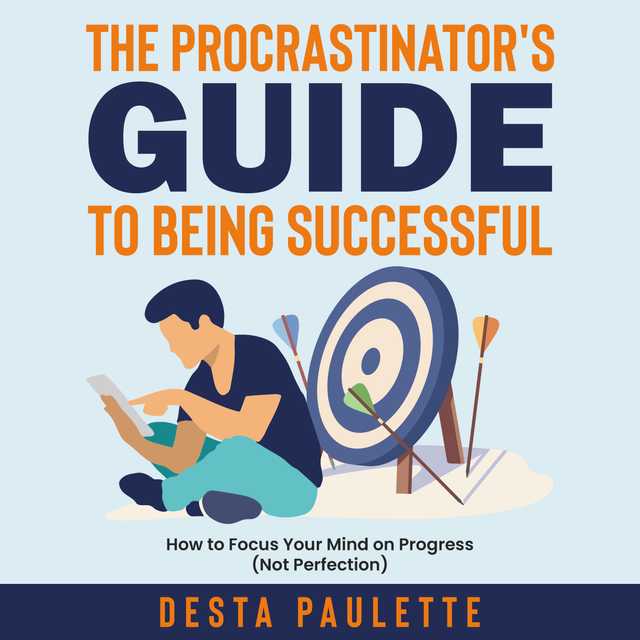 The Procrastinator’s Guide to Being Successful