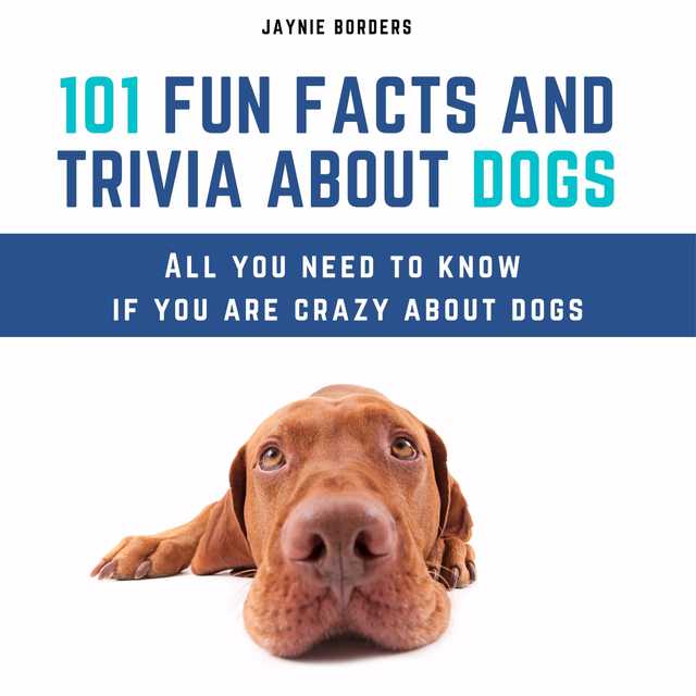 101 Fun Facts And Trivia About Dogs