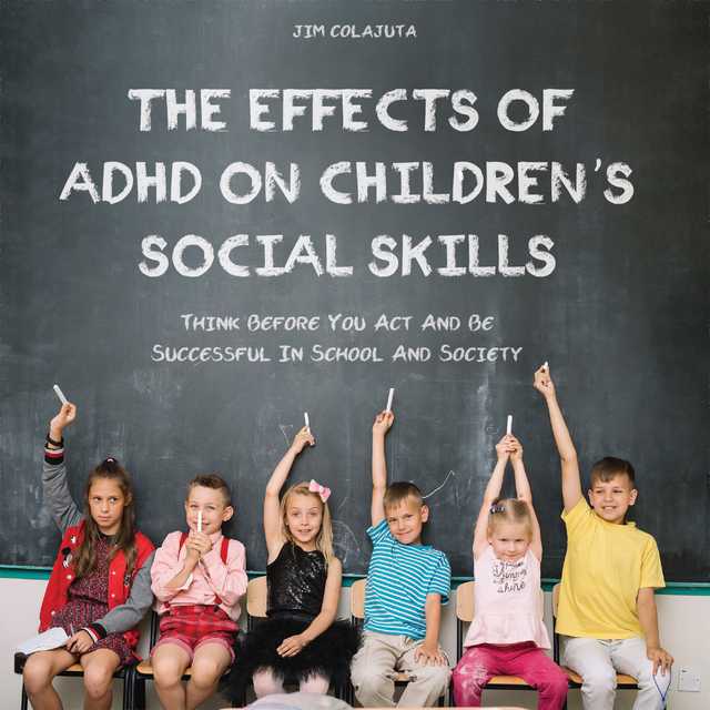 The Effects of ADHD on Children’s Social Skills