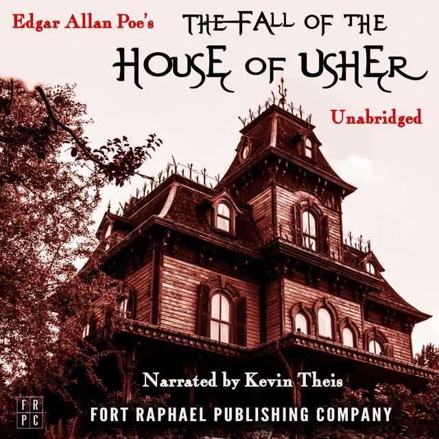 Edgar Allan Poe’s The Fall of the House of Usher – Unabridged