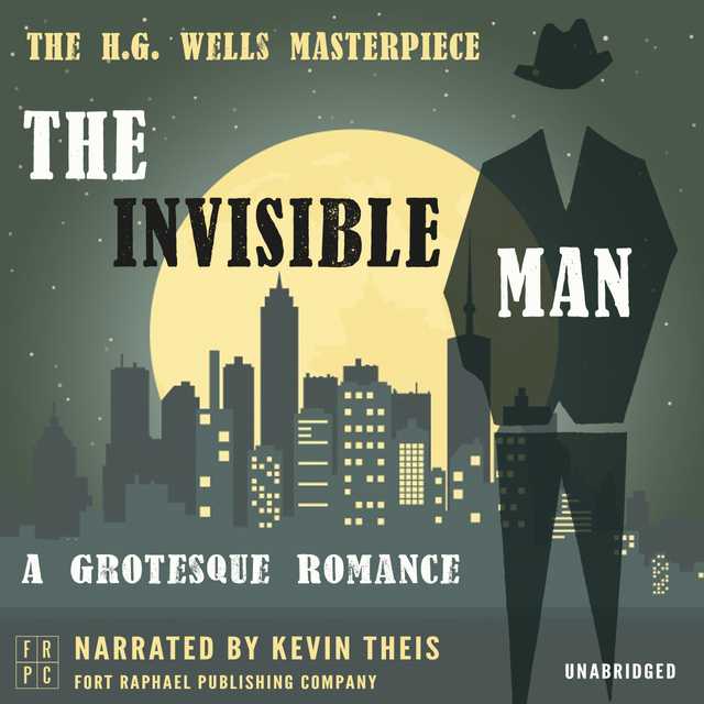 The Invisible Man: A Grotesque Romance – Unabridged