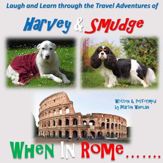 The Travel Adventures of Harvey & Smudge – When in Rome