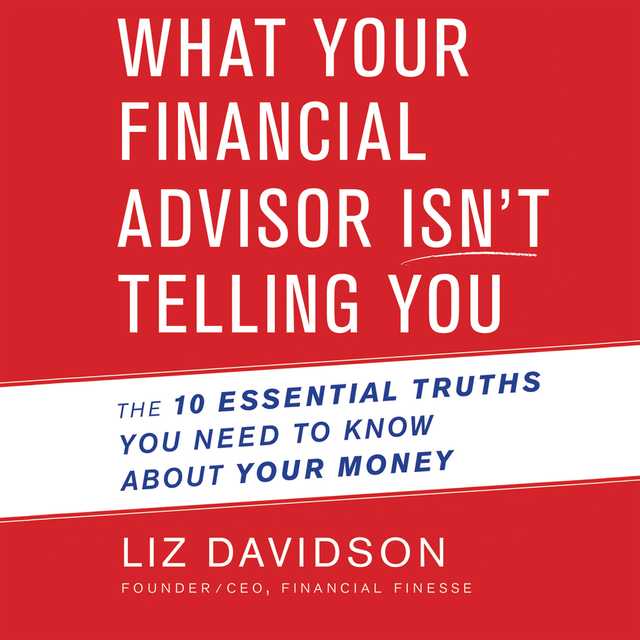 What Your Financial Advisor Isn’t Telling You