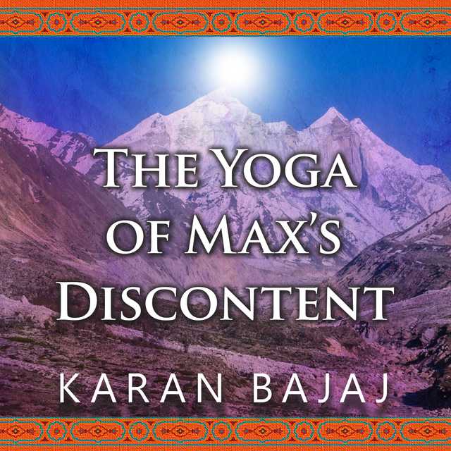 The Yoga of Max’s Discontent