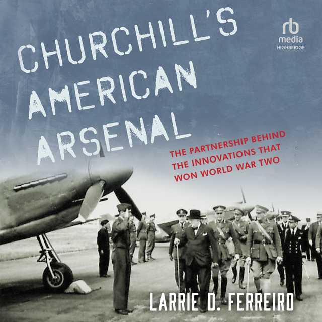 Churchill’s American Arsenal