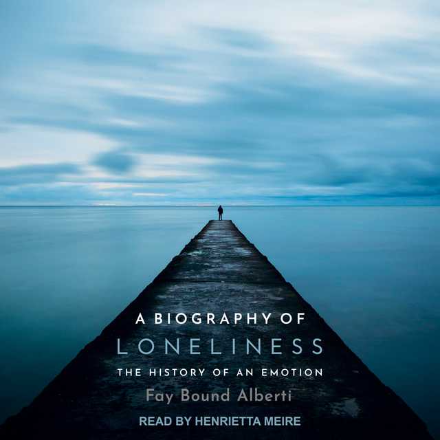A Biography of Loneliness