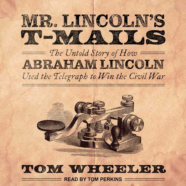 Mr. Lincoln’s T-Mails