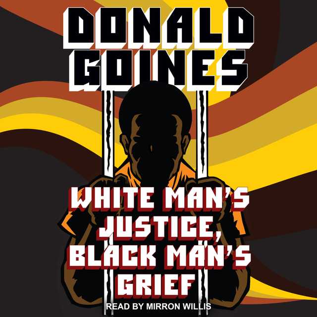 White Man’s Justice, Black Man’s Grief