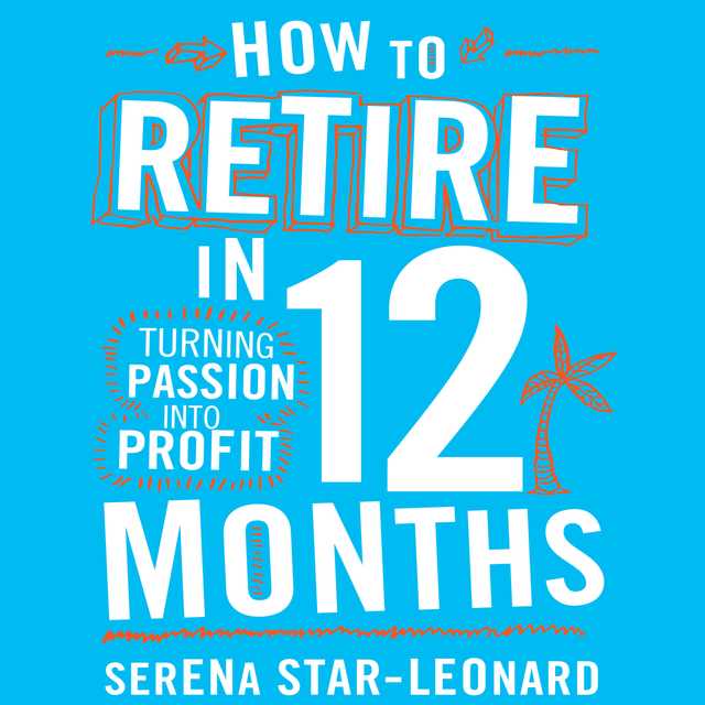 How to Retire in 12 Months