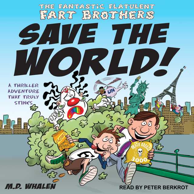 The Fantastic Flatulent Fart Brothers Save the World!