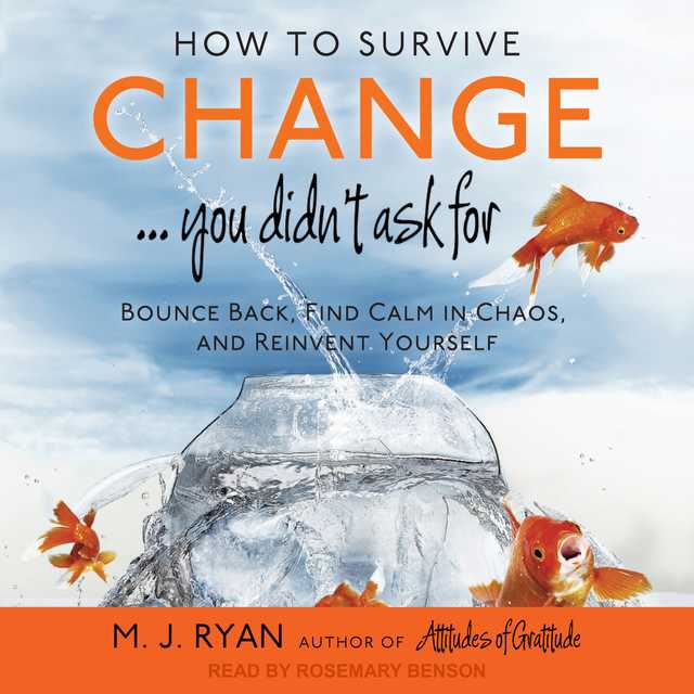 How to Survive Change . . . You Didn’t Ask For