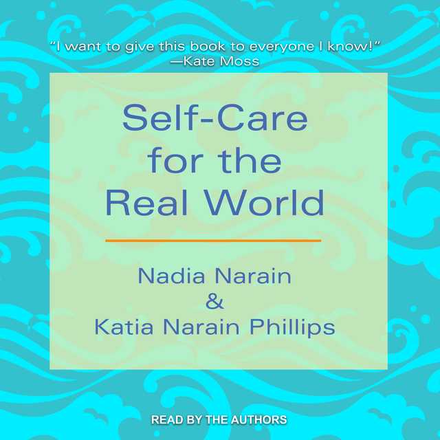 Self-Care For The Real World Audiobook By Nadia Narain