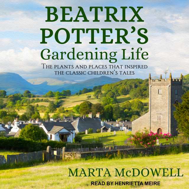Beatrix Potter’s Gardening Life