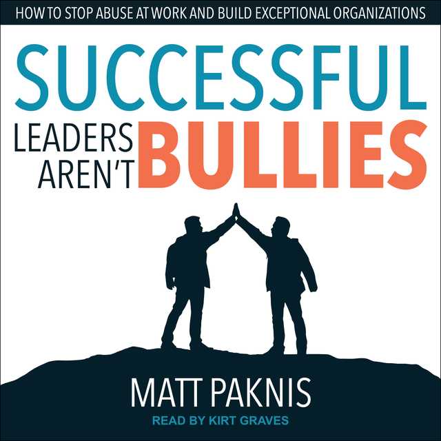Successful Leaders Aren’t Bullies