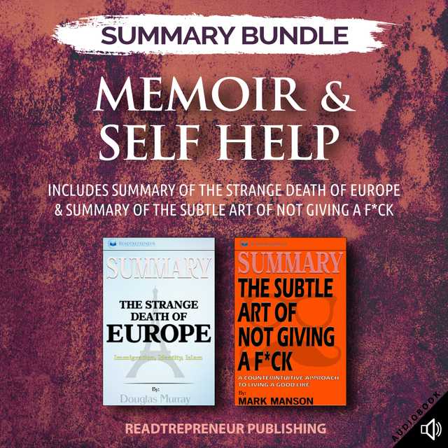 Summary Bundle: Memoir & Self-Help: Readtrepreneur Publishing: Includes Summary of The Strange Death of Europe & Summary of The Subtle Art of Not Giving a F*ck