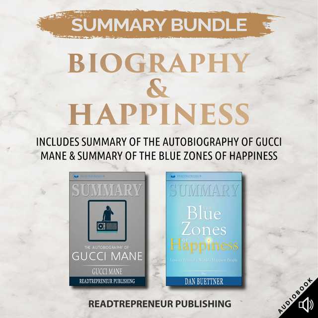 Summary Bundle: Biography & Happiness | Readtrepreneur Publishing: Includes Summary of The Autobiography of Gucci Mane & Summary of The Blue Zones of Happiness