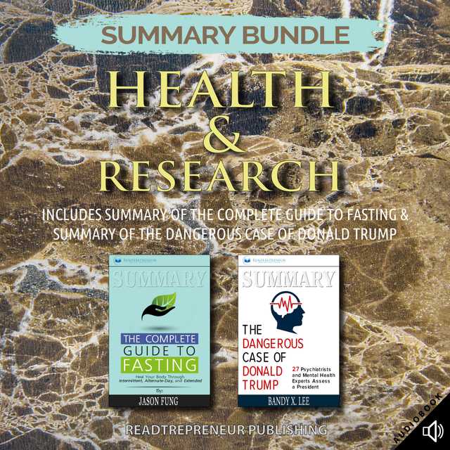 Summary Bundle: Health & Research | Readtrepreneur Publishing: Includes Summary of The Complete Guide to Fasting & Summary of The Dangerous Case of Donald Trump