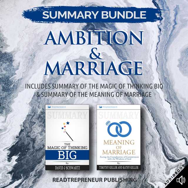 Summary Bundle: Ambition & Marriage | Readtrepreneur Publishing: Includes Summary of The Magic of Thinking Big & Summary of The Meaning of Marriage