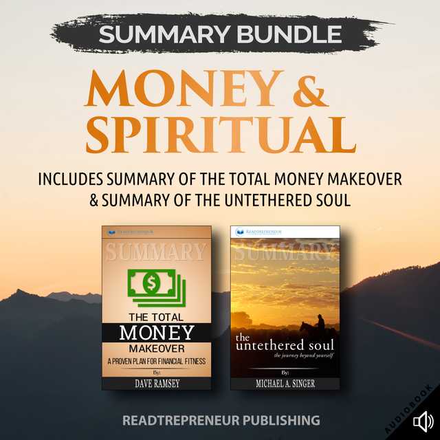 Summary Bundle: Money & Spiritual: Readtrepreneur Publishing: Includes Summary of The Total Money Makeover & Summary of The Untethered Soul