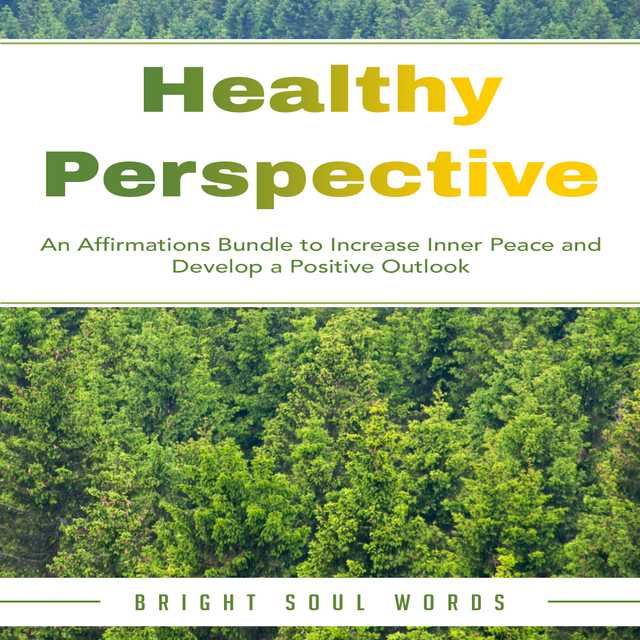 Healthy Perspective: An Affirmations Bundle to Increase Inner Peace and Develop a Positive Outlook
