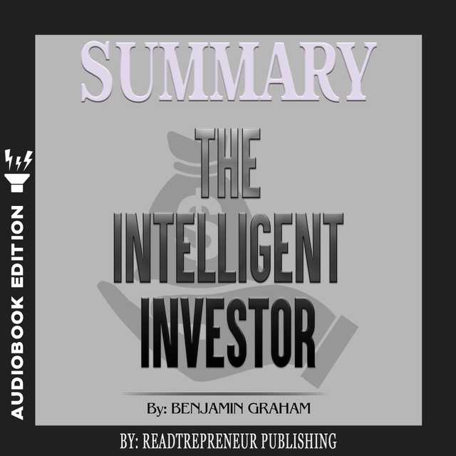 Summary of The Intelligent Investor: The Definitive Book on Value Investing by Benjamin Graham and Jason Zweig