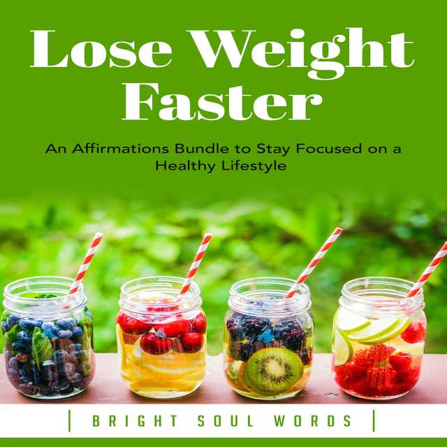 Lose Weight Faster: An Affirmations Bundle to Stay Focused on a Healthy Lifestyle