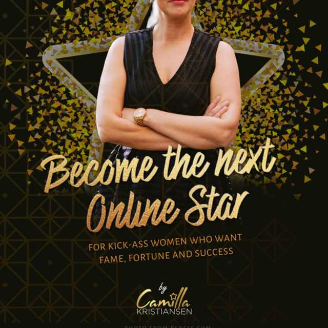 Become the next online star! For kick-ass women who want fame, fortune and success