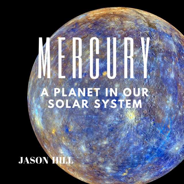 Mercury: A Planet in our Solar System