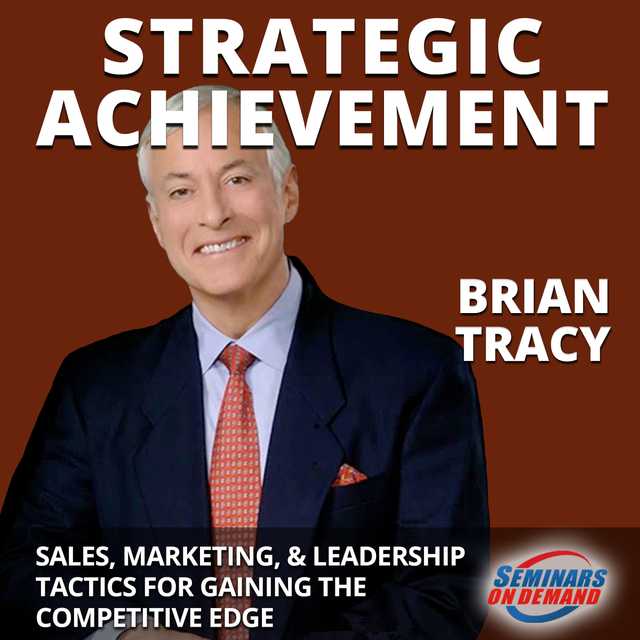 Strategic Achievement – Live Seminar: Sales, Marketing, and Leadership Tactics for Gaining the Competitive Edge