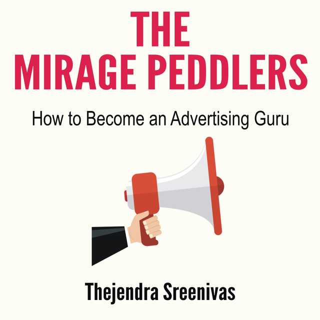 The Mirage Peddlers – How to Become an Advertising Guru