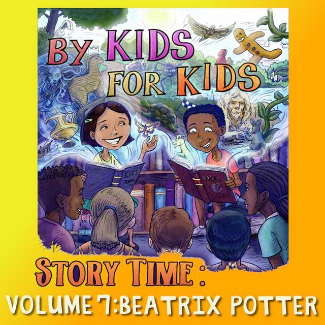 By Kids For Kids Story Time: Volume 07 – Beatrix Potter