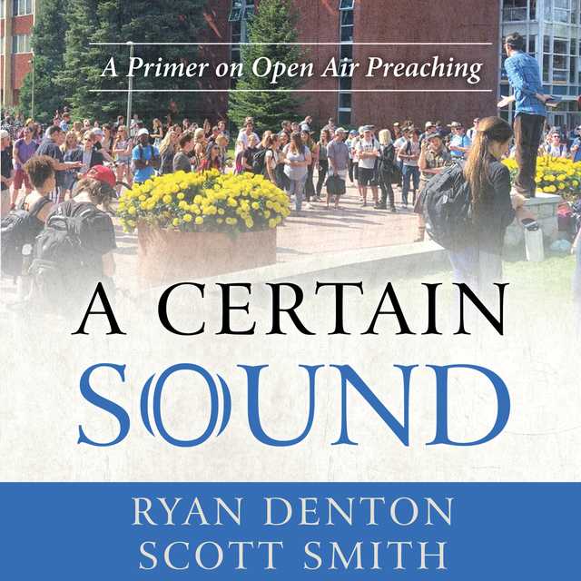 A Certain Sound: A Primer on Open Air Preaching