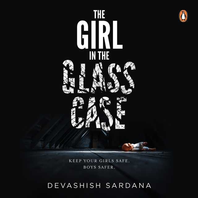 The Girl In The Glass Case :Keep your girls safe. Boys safer.