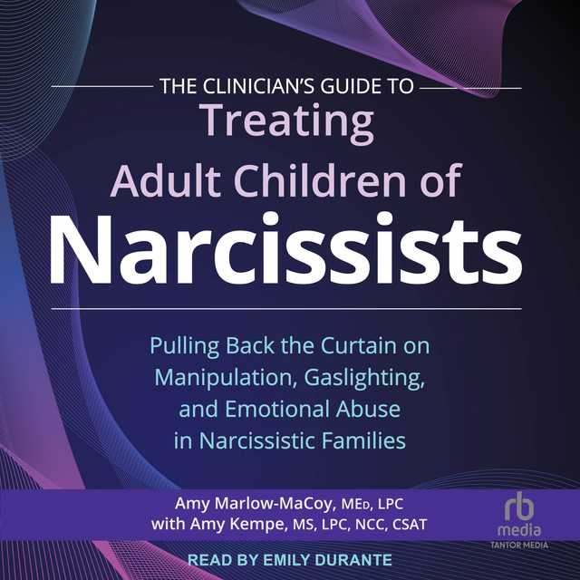 The Clinician’s Guide to Treating Adult Children of Narcissists